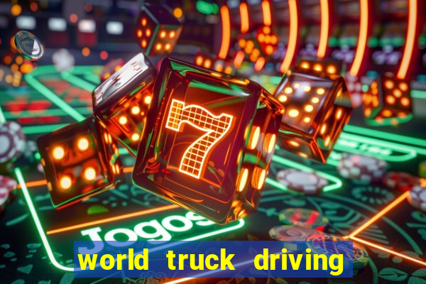 world truck driving simulator tudo desbloqueado